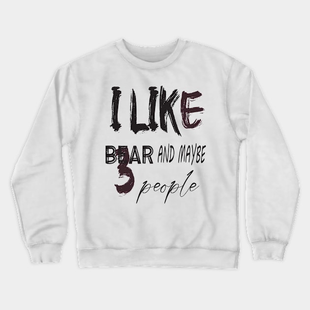 like Bear and maybe 3 people Crewneck Sweatshirt by Morad Rif